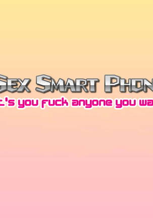 Sex Smartphone ~Kore sae Areba Dare demo Yareru~ | Sex Smartphone ~Let's you fuck anyone you want~ Page #9