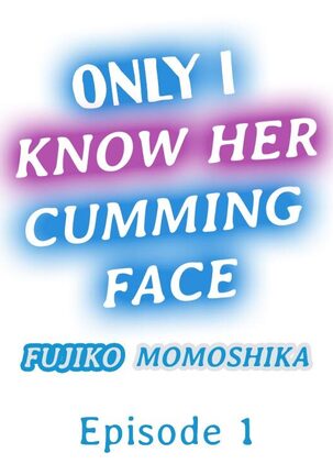 Only I Know Her Cumming Face Page #2