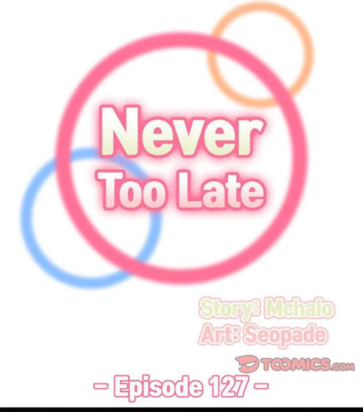 Never Too Late / My Mom Is a Female College Student 125 - 132