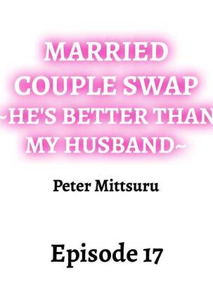 Married Couple Swap: He’s Better Than My Husband Page #151