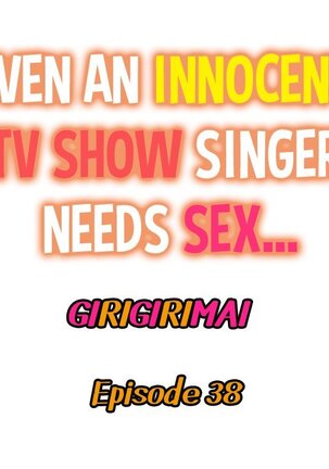 Even an Innocent TV Show Singer Needs Sex… - Page 422