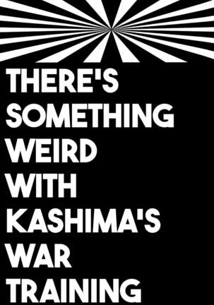 Kashima-chan no Renai Sensen Ijou Ari | There's Something Weird With Kashima's War Training