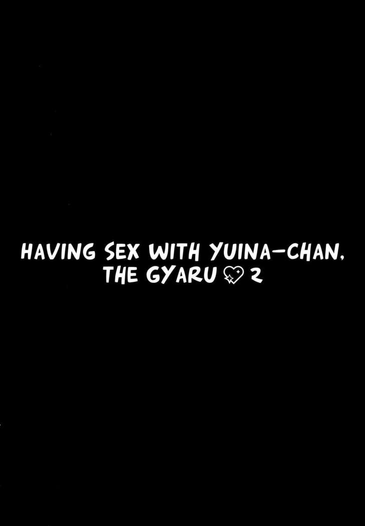 Gal Yuina-chan to Ecchi 2 -Kataomoi no Kanojo ga Boku ni Sekimen!?- | Having Sex with Yuina-chan, the Gyaru 2 -My Secret Crush is Blushing at Me!?-