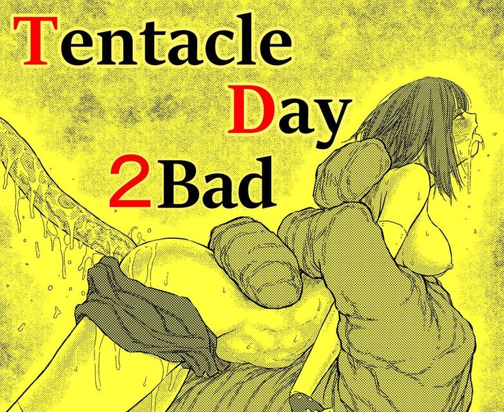 TENTACLE DAY 2BAD 【Saikyou Shokushu ni Yoru Saiaku no Seme ni Modae Kuruu Shoujo no Akumu】