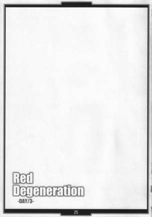 Red Degeneration -DAY/3- - Page 24