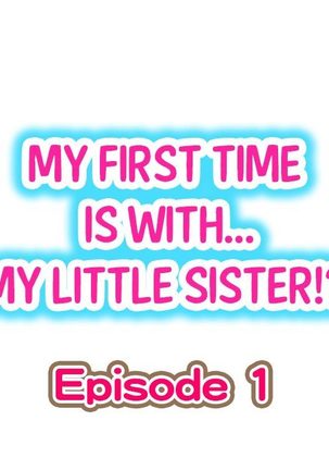 My First Time is with.... My Little Sister?! Ch.1 Page #1