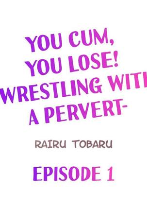 You Cum, You Lose! Wrestling with a Pervert Ch.1/? Page #3
