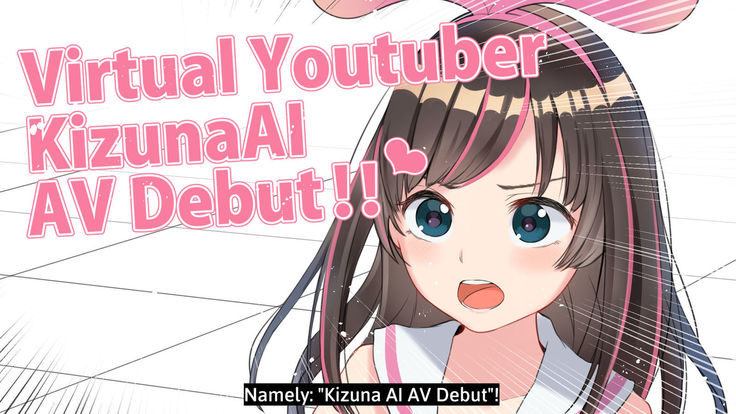 Virtual YouTuber Kizuna Ai AV Debut!!
