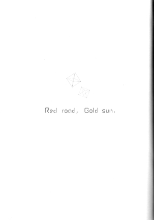 Red Road, Gold Sun.