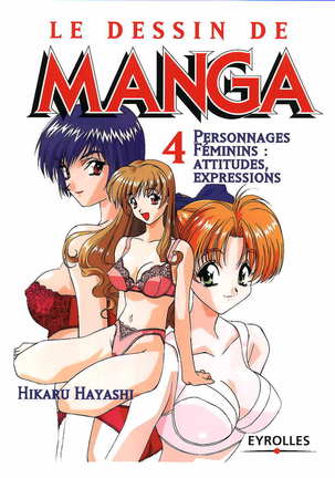 Le dessin du Manga 04 - Personnages feminin, Attitudes, Expressions ]