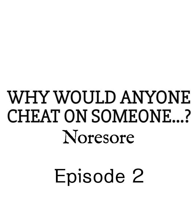 Why Would Anyone Cheat on Someone…?