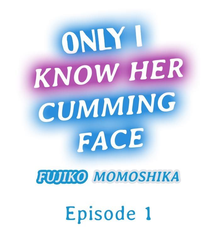 Only i Know Her Cumming Face Ch. 1 - 6