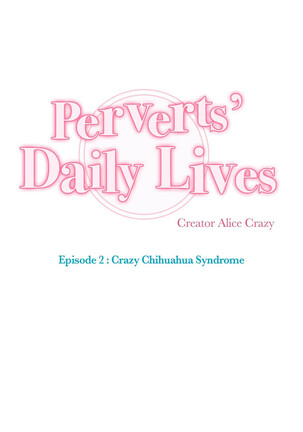 Perverts' Daily Lives Episode 2: Crazy Chihuahua Syndrome - Page 224