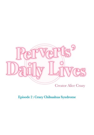 Perverts' Daily Lives Episode 2: Crazy Chihuahua Syndrome - Page 468