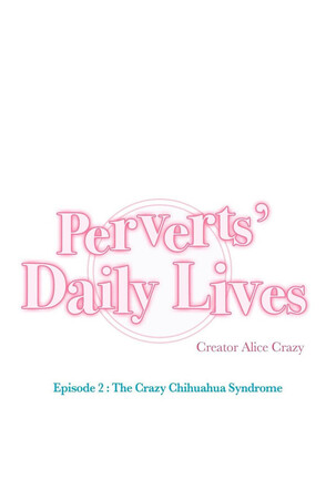 Perverts' Daily Lives Episode 2: Crazy Chihuahua Syndrome - Page 103