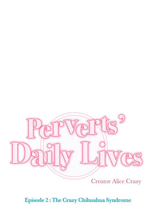 Perverts' Daily Lives Episode 2: Crazy Chihuahua Syndrome - Page 152