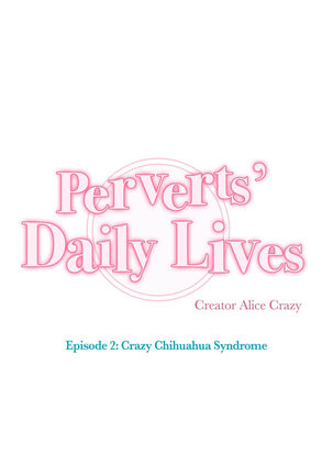 Perverts' Daily Lives Episode 2: Crazy Chihuahua Syndrome - Page 423