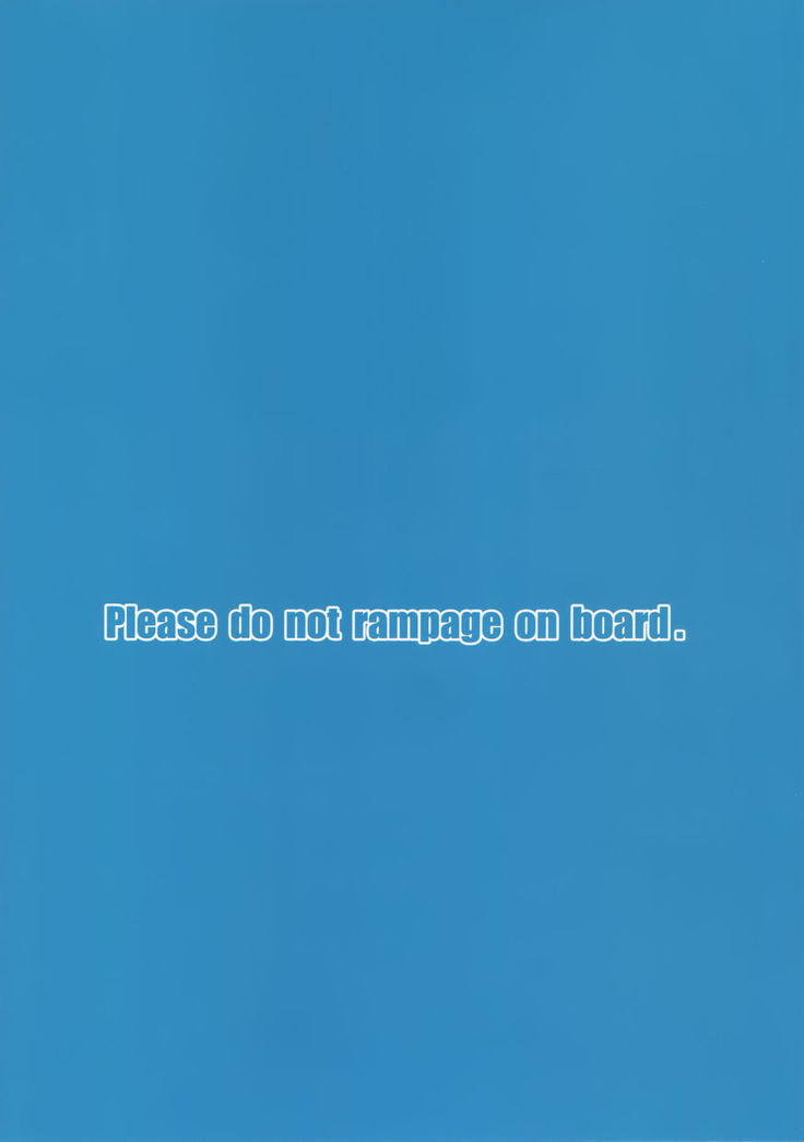 Please do not rampage on board.