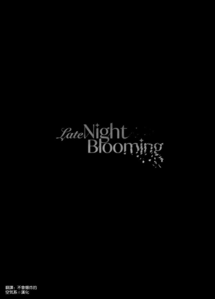 Late Night Blooming