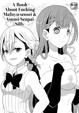 Mafuyu Sensei to Ashumii Senpai o Aheraseru Hon | A Book About Fucking Mafuyu-sensei & Asumi-Senpai Silly