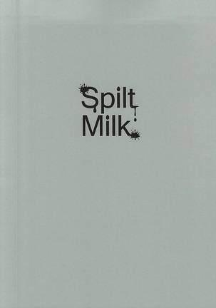 Spilt Milk ~はくたくさんとはくだくたくさん~