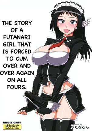 The Story of a Futanari Girl that is Forced to Cum Over and Over Again on all Fours