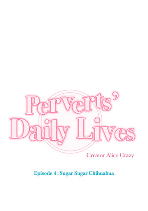Perverts' Daily Lives Episode 4: Sugar Sugar Chihuahua - Page 25