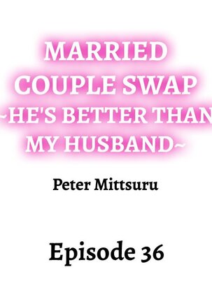 Married Couple Swap: He’s Better Than My Husband - Page 341