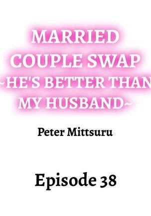 Married Couple Swap: He’s Better Than My Husband Page #361