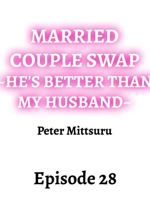 Married Couple Swap: He’s Better Than My Husband Page #261