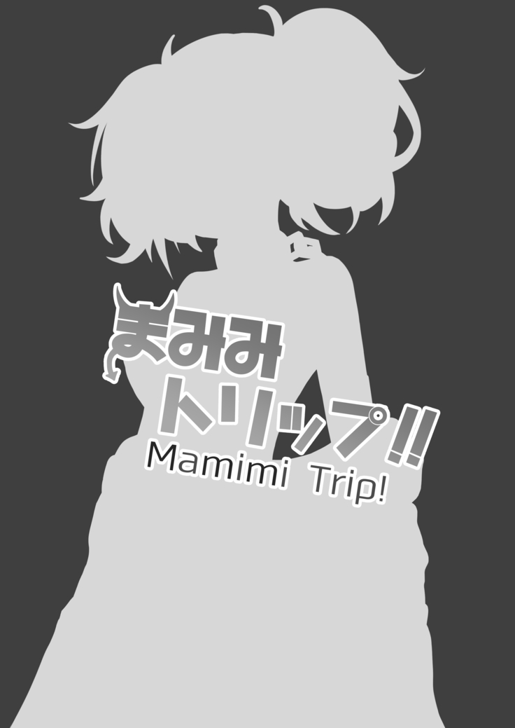 Mamimi Trip!!