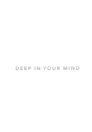 DEEP IN YOUR MIND