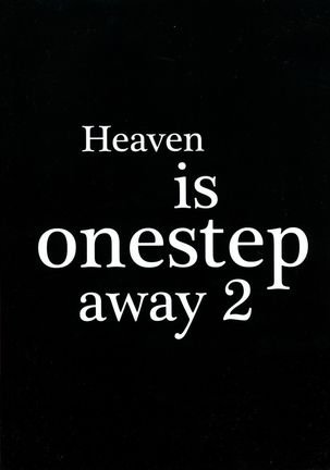 Heaven is one step away 2