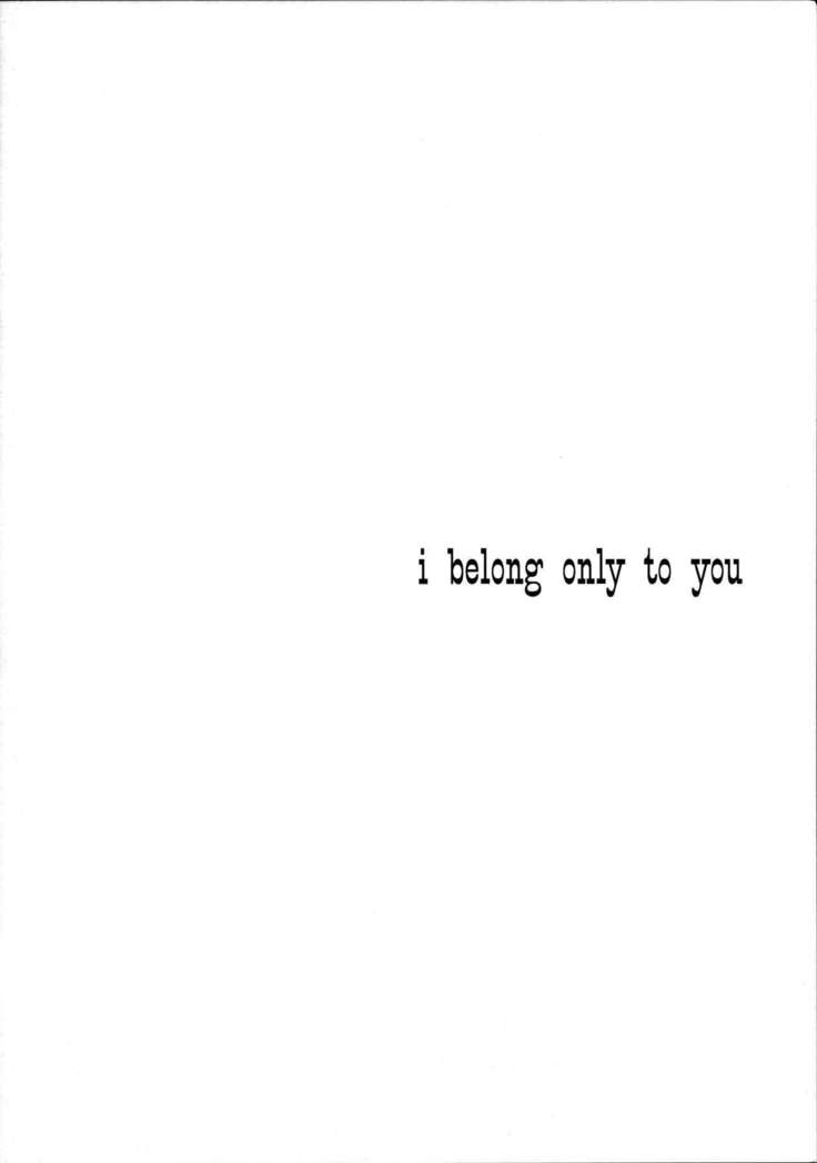 I belong only to you