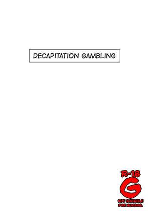 Decapitation Gambling =CBS= Page #1