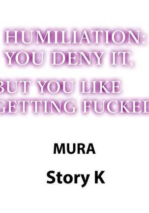 Humiliation: You Deny It, but You Like Getting Fucked - Page 106