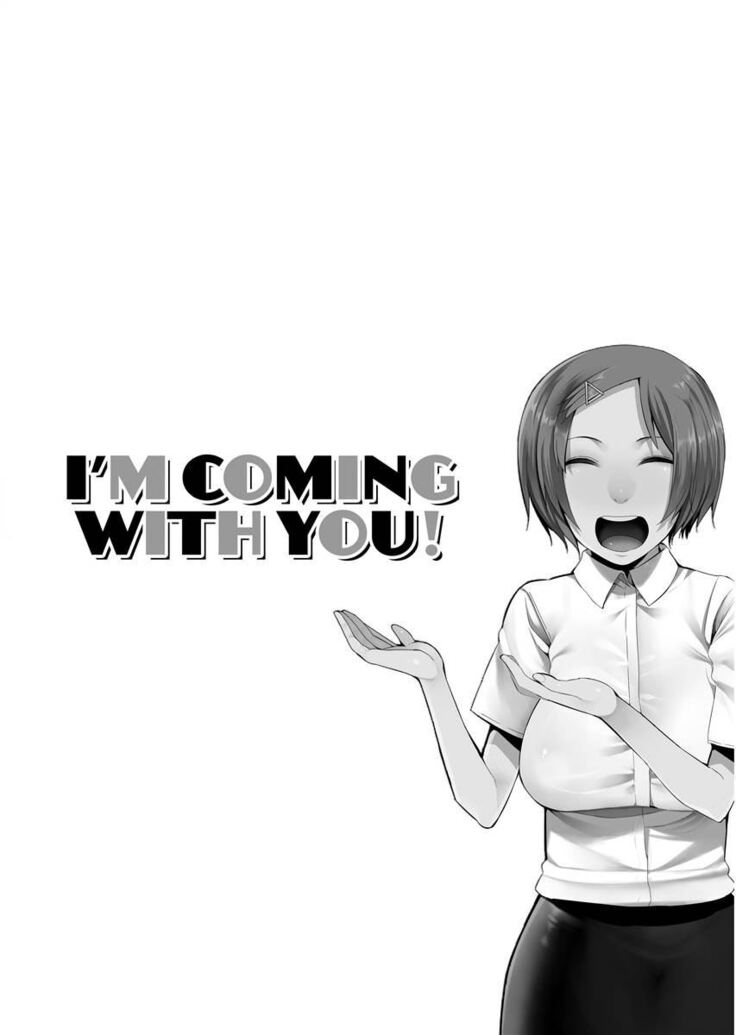 Tsuitekimasu! | I'm Coming With You!