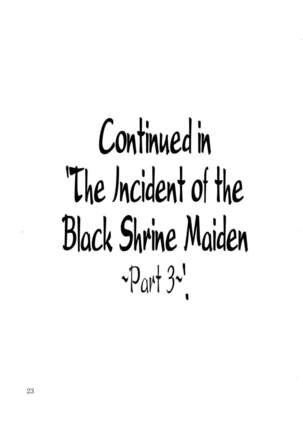 The Incident of the Black Shrine Maiden ~Part 2~ - Page 23