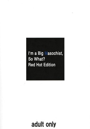 Do M Nandesukedo Nanika Shakunetsuhen | I'm a Big Masochist, So What? Red Hot Edition Page #22