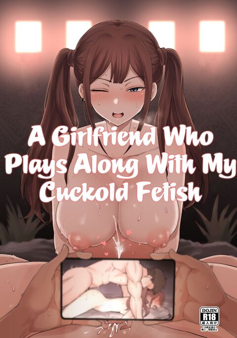 A Girlfriend Who Plays Along with My Cuckold Fetish