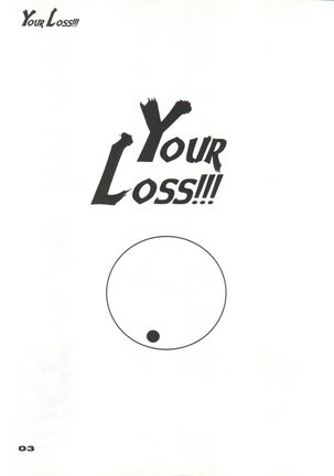 Your Loss!!