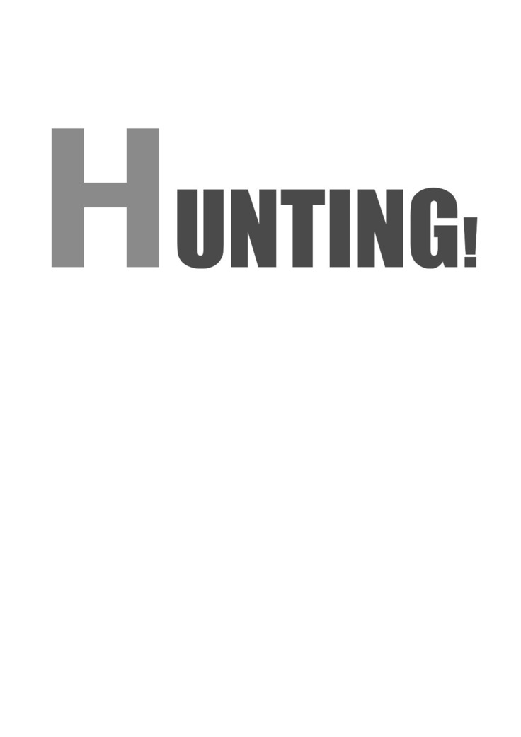 HUNTING!