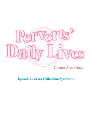 Perverts' Daily Lives Episode 2: Crazy Chihuahua Syndrome - Page 201