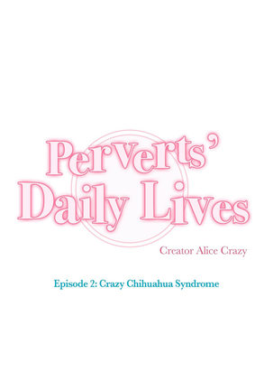 Perverts' Daily Lives Episode 2: Crazy Chihuahua Syndrome - Page 401