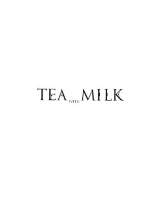 TEA WITH MILK Page #4