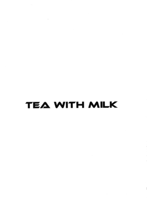 TEA WITH MILK