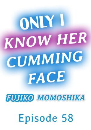 Only I Know Her Cumming Face Page #541
