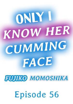 Only I Know Her Cumming Face Page #521