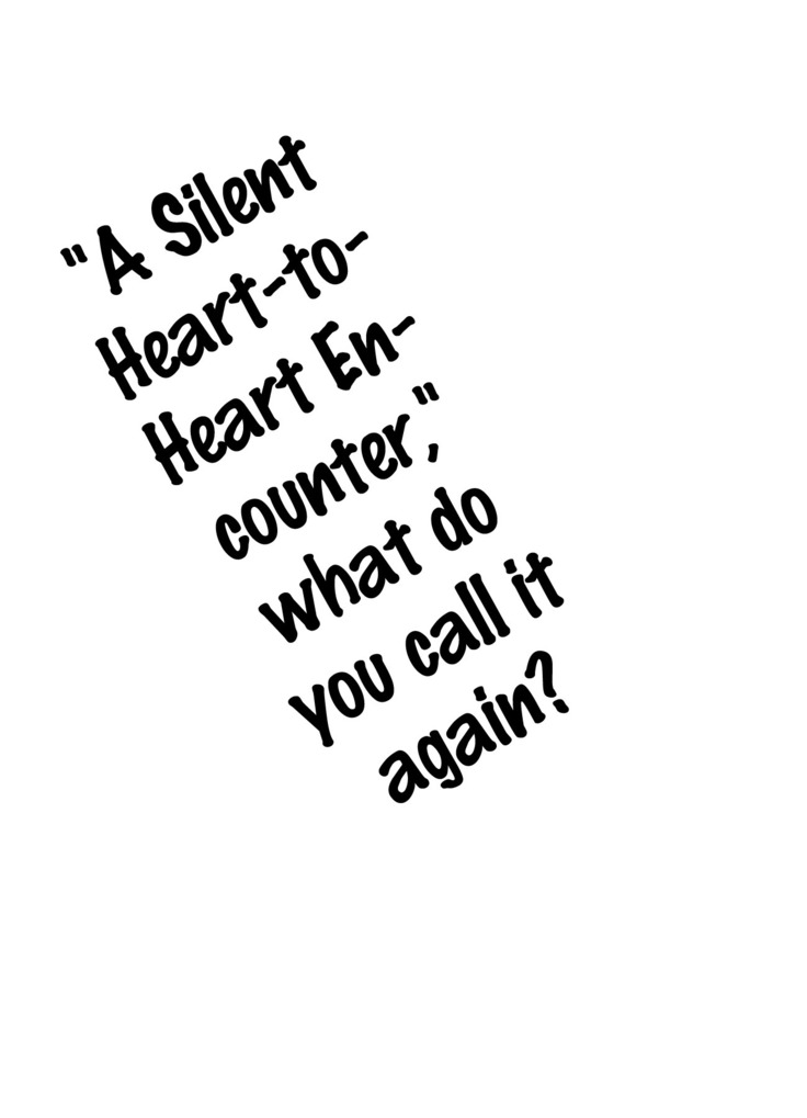 Kotoba ya Moji o Tsukawanakute mo Kokoro ga Tsuujiau Koto tte Nandakke? | "A Silent Heart-to-Heart Encounter," what do you call it again?