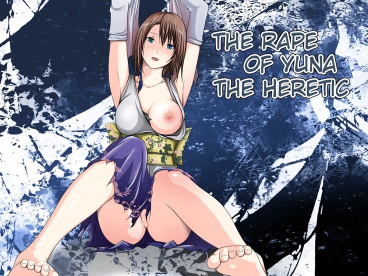 The Rape Of Yuna The Heretic